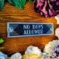Art Deco 'No Boy's Allowed' Door Sign - The Metal Foundry
